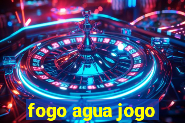 fogo agua jogo